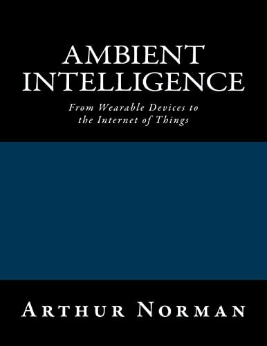 Ambient Intelligence From Wearable Devices to the Internet of Things