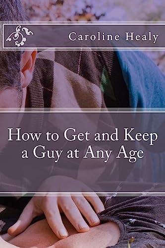 How to Get and Keep a Guy at Any Age