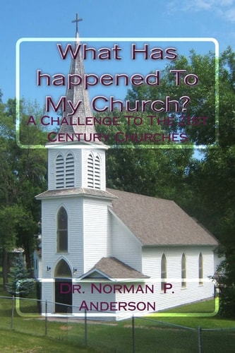 What Has Happened To My Church? A Challenge To The 21st Century Churches