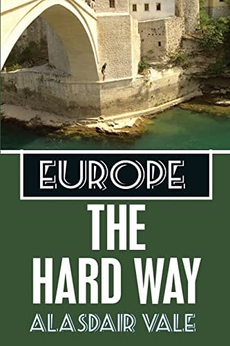 Europe The Hard Way
