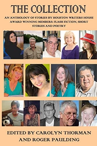 The Collection Flash Fiction, Short Stories, Poetry by Members of the Houston Writers House