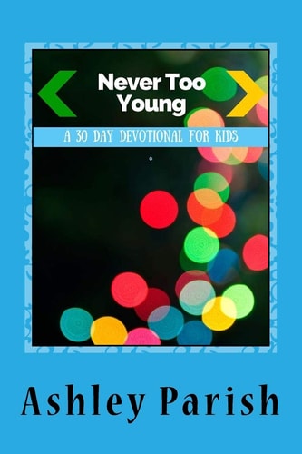 Never Too Young A 30 Day Devotion For Kids