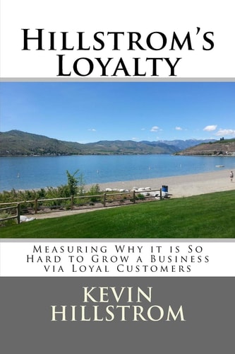 Hillstrom's Loyalty Measuring Why It Is So Hard to Grow a Business Via Loyal Customers