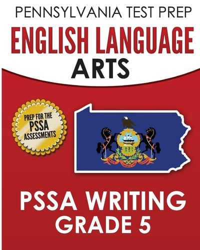 PENNSYLVANIA TEST PREP English Language Arts PSSA Writing Grade 5 Covers the Pennsylvania Core Standards