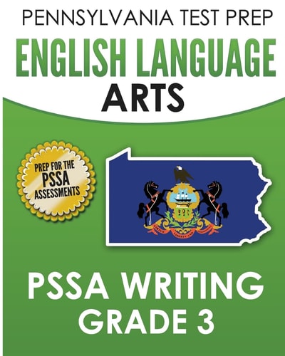 PENNSYLVANIA TEST PREP English Language Arts PSSA Writing Grade 3 Covers the Pennsylvania Core Standards