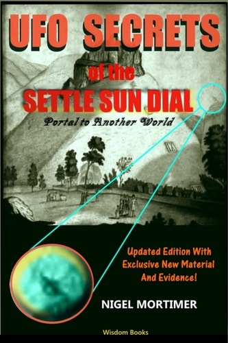 UFO Secrets Of The Settle Sun Dial Portal to Another World