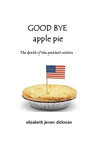 Good Bye Apple Pie Death of the Greatest Nation