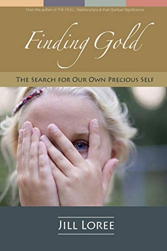 Finding Gold The Search for Our Own Precious Self