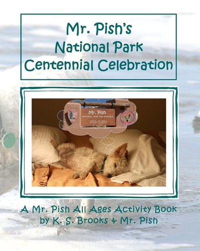 Mr. Pish's National Park Centennial Celebration A Mr. Pish All Ages Activity Book