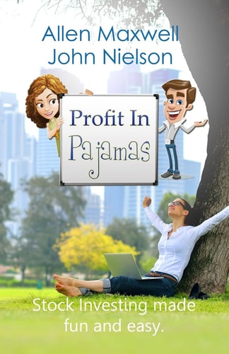 Profit In Pajamas The Only Book that Makes Stock Investing Fun and Easy.