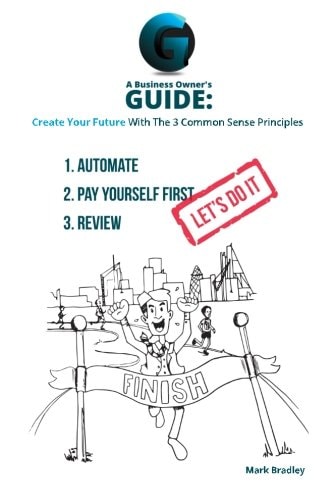 A Business Owner's Guide Create Your Future With The 3 Common Sense Principles