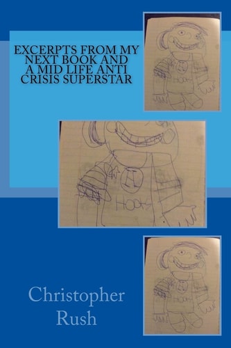 Excerpts From My Next Book And A Mid Life Anti Crisis Superstar
