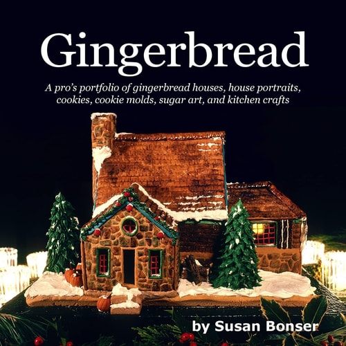Gingerbread A Pro's Portfolio of Gingerbread Houses, House Portraits, Cookies, Cookie Molds, Sugar and Kitchen Crafts