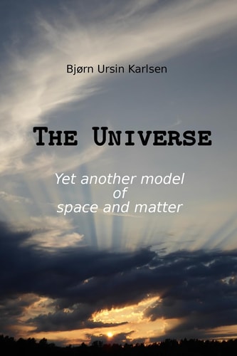 The Universe Yet Another Model of Space and Matter