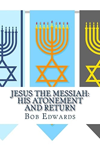 Jesus the Messiah His Atonement and Return