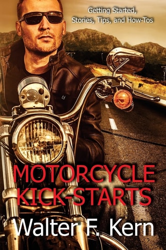 Motorcycle Kick-Starts Getting Started, Stories, Tips, and How-Tos