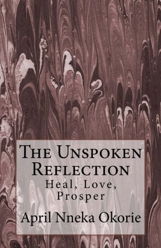 The Unspoken Reflection : Heal, Love, Prosper