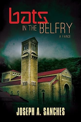 Bats in the Belfry A Farce