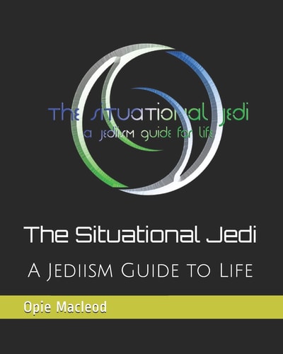 The Situational Jedi A Jediism Guide for Life