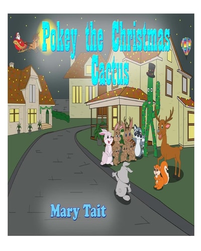 Pokey the Christmas Cactus The Amazing Adventures of a Christmas Cactus and His Friend the Jackalope and Santa Clause.