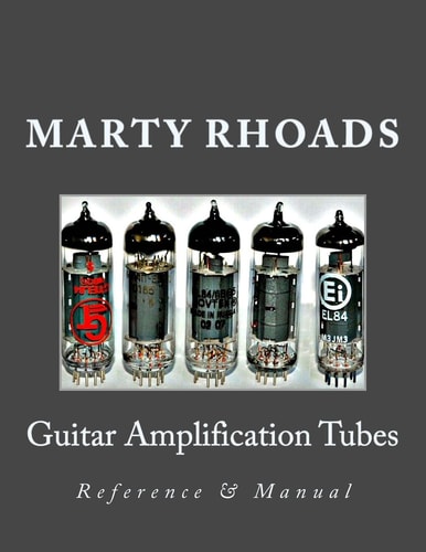 Guitar Amplification Tubes Reference and Manual