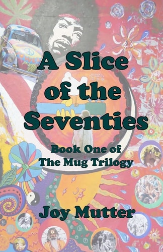 A Slice of the Seventies First Book of The Mug Trilogy