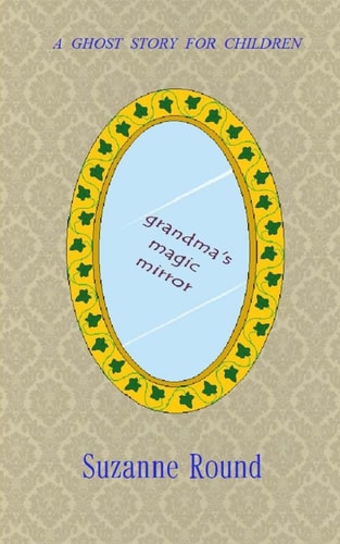 Grandma's Magic Mirror A Ghost Story for Children
