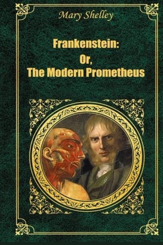 Frankenstein Or The Modern Prometheus