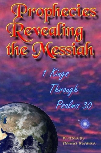 Prophecies Revealing the Messiah 1 Kings Through Psalms 30