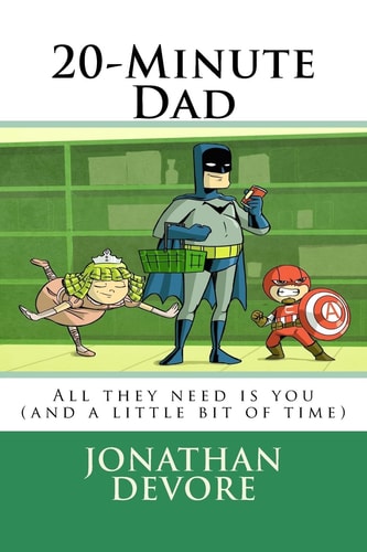 20-Minute Dad A Simple Idea With Big Results