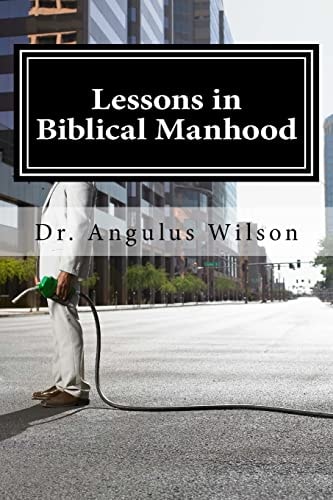 Lessons in Biblical Manhood This Is How We Do It