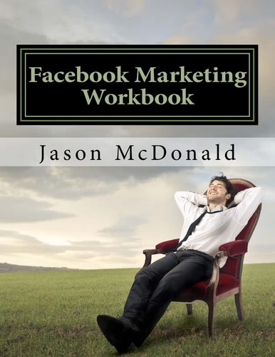 Facebook Marketing Workbook 2016 How to Market Your Business on Facebook