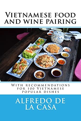 Vietnamese Food and Wine Pairing With Recommendations for 100 Vietnamese Popular Dishes