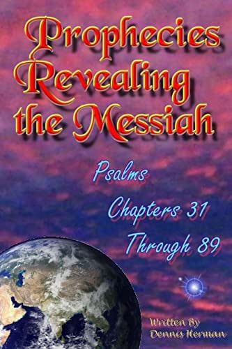 Prophecies Revealing the Messiah Psalms Chapters 31 Through 89
