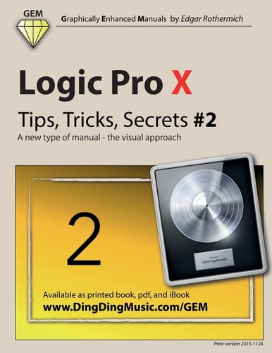 Logic Pro X - Tips, Tricks, Secrets #2 A New Type of Manual - the Visual Approach