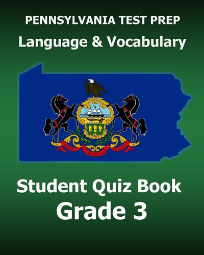 PENNSYLVANIA TEST PREP Language and Vocabulary Student Quiz Book Grade 3 Preparation for the PSSA English Language Arts Test