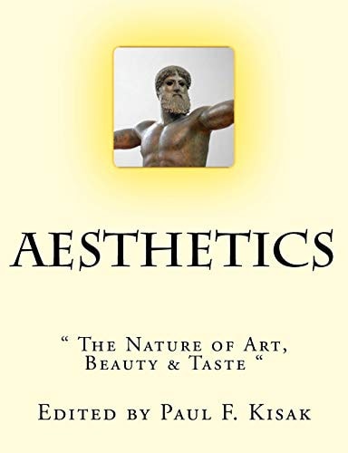 Aesthetics The Nature of Art, Beauty and Taste