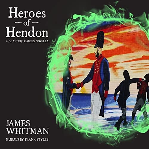 Heroes of Hendon A Grafters Gables Novella