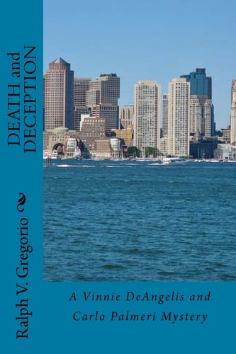 DEATH and DECEPTION A Vinnie DeAngelis and Carlo Palmeri Mystery