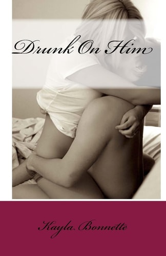 Drunk On Him