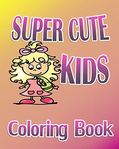 Super Cute Kids (Coloring Book)