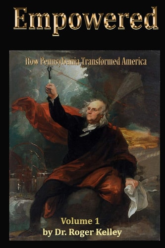 Empowered How Pennsylvania Transformed America, Vol. 1