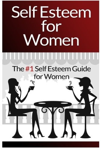 Self Esteem For Women The #1 Self Esteem Guide For Women