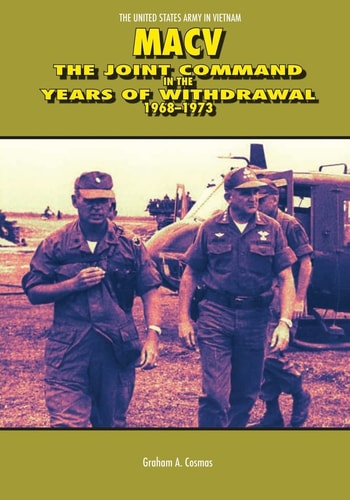 Macv The Joint Command in the Years of Withdrawal, 1968-1973