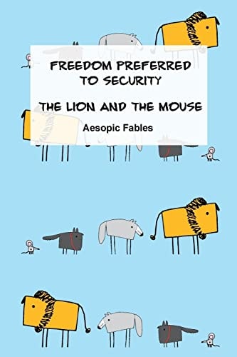 Freedom Preferred to Security and the Lion and the Mouse Aesopic Fables