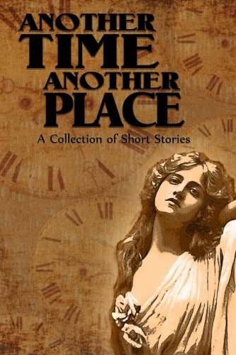 Another Time Another Place A Collection of Short Stories