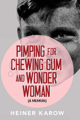 Pimping for Chewing Gum and Wonder Woman A Memoir