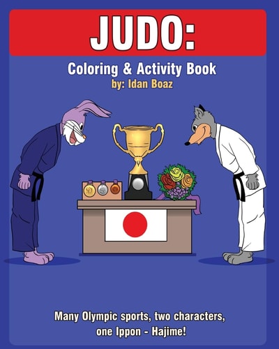 Judo: Coloring and Activity Book Judo Is One of Idan's Interests. He Has Authored Various of Coloring and Activity Books Which Giving to Children the Path to Learn about the Values of the Physical Arts. Some of the Published Includes: Juggling and Acrobat