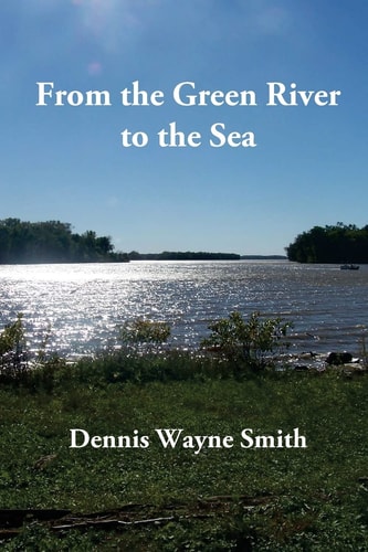 From the Green River to the Sea A True Story