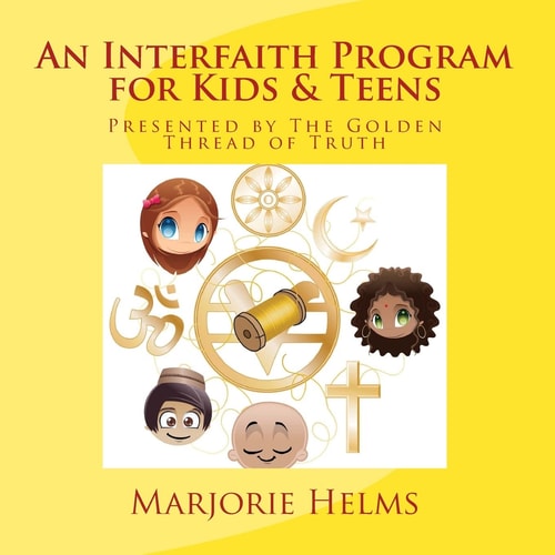 An Interfaith Program for Kids and Teens Presented by the Golden Thread of Truth